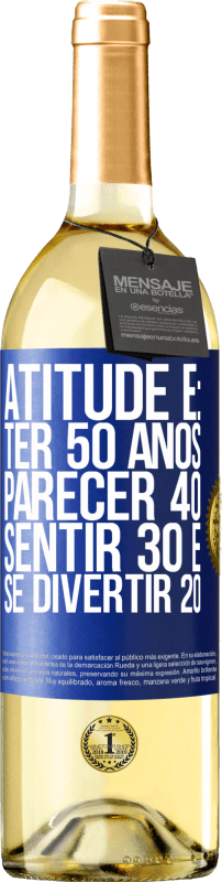29,95 € | Vinho branco Edição WHITE Atitude é: ter 50 anos, parecer 40, sentir 30 e se divertir 20 Etiqueta Azul. Etiqueta personalizável Vinho jovem Colheita 2023 Verdejo