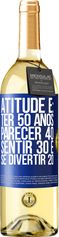 29,95 € Envio grátis | Vinho branco Edição WHITE Atitude é: ter 50 anos, parecer 40, sentir 30 e se divertir 20 Etiqueta Azul. Etiqueta personalizável Vinho jovem Colheita 2025 Verdejo
