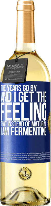 29,95 € | White Wine WHITE Edition The years go by and I get the feeling that instead of maturing, I am fermenting Blue Label. Customizable label Young wine Harvest 2023 Verdejo