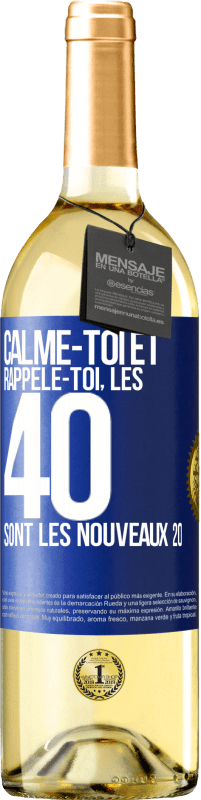29,95 € Envoi gratuit | Vin blanc Édition WHITE Calme-toi et rappèle-toi, les 40 sont les nouveaux 20 Étiquette Bleue. Étiquette personnalisable Vin jeune Récolte 2025 Verdejo