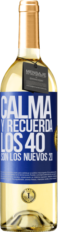 29,95 € | Vino Blanco Edición WHITE Calma y recuerda, los 40 son los nuevos 20 Etiqueta Azul. Etiqueta personalizable Vino joven Cosecha 2023 Verdejo