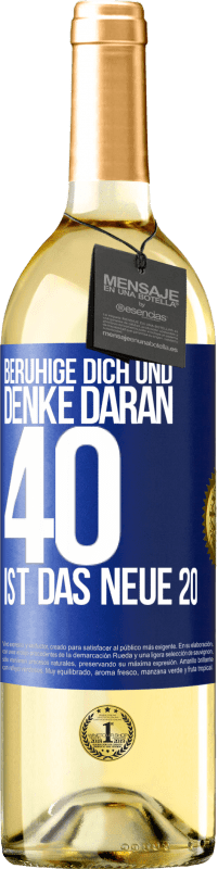 29,95 € Kostenloser Versand | Weißwein WHITE Ausgabe Beruhige dich und denke daran, 40 ist das neue 20 Blaue Markierung. Anpassbares Etikett Junger Wein Ernte 2025 Verdejo