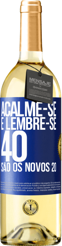 29,95 € | Vinho branco Edição WHITE Acalme-se e lembre-se, 40 são os novos 20 Etiqueta Azul. Etiqueta personalizável Vinho jovem Colheita 2023 Verdejo