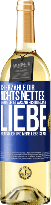 29,95 € | Weißwein WHITE Ausgabe Ich erzähle dir nichts Nettes, ich sage dir etwas Aufrichtiges, meine Liebe ist unendlich und meine Liebe ist wahr Blaue Markierung. Anpassbares Etikett Junger Wein Ernte 2024 Verdejo