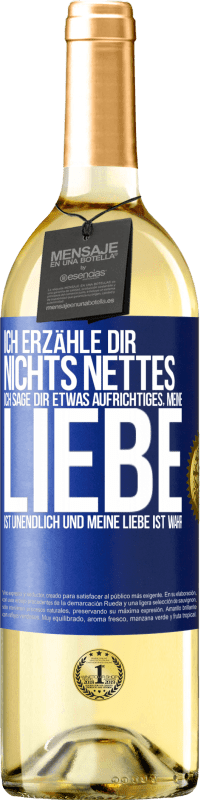 29,95 € | Weißwein WHITE Ausgabe Ich erzähle dir nichts Nettes, ich sage dir etwas Aufrichtiges, meine Liebe ist unendlich und meine Liebe ist wahr Blaue Markierung. Anpassbares Etikett Junger Wein Ernte 2025 Verdejo
