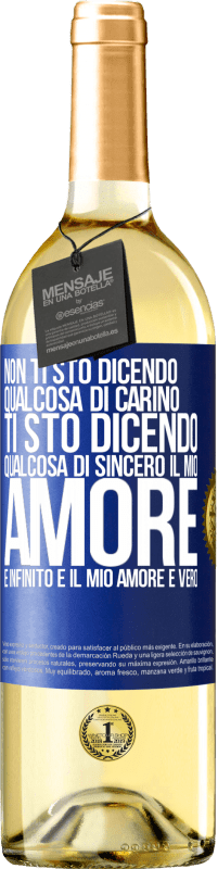 29,95 € | Vino bianco Edizione WHITE Non ti sto dicendo qualcosa di carino, ti sto dicendo qualcosa di sincero, il mio amore è infinito e il mio amore è vero Etichetta Blu. Etichetta personalizzabile Vino giovane Raccogliere 2025 Verdejo