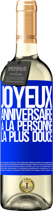 29,95 € | Vin blanc Édition WHITE Joyeux anniversaire à la personne la plus douce Étiquette Bleue. Étiquette personnalisable Vin jeune Récolte 2024 Verdejo