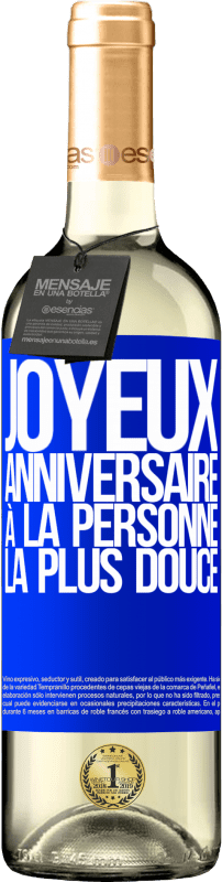 29,95 € | Vin blanc Édition WHITE Joyeux anniversaire à la personne la plus douce Étiquette Bleue. Étiquette personnalisable Vin jeune Récolte 2025 Verdejo