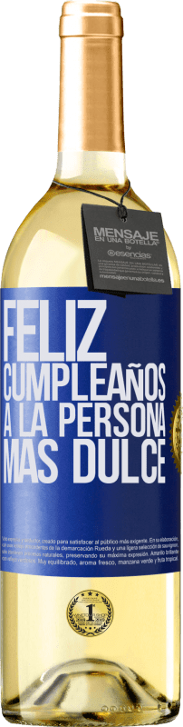 29,95 € | Vino Blanco Edición WHITE Feliz cumpleaños a la persona más dulce Etiqueta Azul. Etiqueta personalizable Vino joven Cosecha 2023 Verdejo