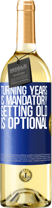 29,95 € | White Wine WHITE Edition Turning years is mandatory, getting old is optional Blue Label. Customizable label Young wine Harvest 2023 Verdejo