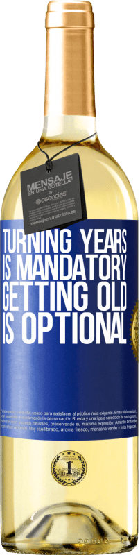 29,95 € | White Wine WHITE Edition Turning years is mandatory, getting old is optional Blue Label. Customizable label Young wine Harvest 2024 Verdejo