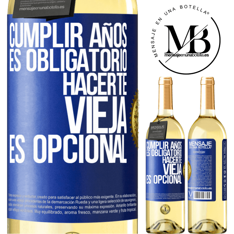 29,95 € Envío gratis | Vino Blanco Edición WHITE Cumplir años es obligatorio, hacerte vieja es opcional Etiqueta Azul. Etiqueta personalizable Vino joven Cosecha 2024 Verdejo