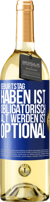 29,95 € | Weißwein WHITE Ausgabe Geburtstag haben ist obligatorisch, alt werden ist optional Blaue Markierung. Anpassbares Etikett Junger Wein Ernte 2024 Verdejo