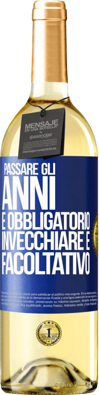 29,95 € | Vino bianco Edizione WHITE Passare gli anni è obbligatorio, invecchiare è facoltativo Etichetta Blu. Etichetta personalizzabile Vino giovane Raccogliere 2024 Verdejo