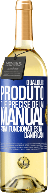 Envio grátis | Vinho branco Edição WHITE Qualquer produto que precise de um manual para funcionar está danificado Etiqueta Azul. Etiqueta personalizável Vinho jovem Colheita 2023 Verdejo