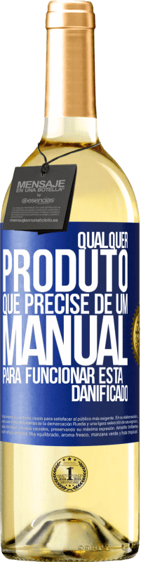 «Qualquer produto que precise de um manual para funcionar está danificado» Edição WHITE