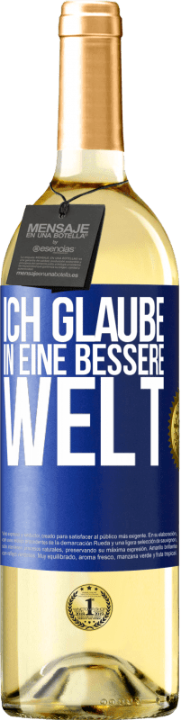 Kostenloser Versand | Weißwein WHITE Ausgabe Ich glaube (IN) eine bessere Welt Blaue Markierung. Anpassbares Etikett Junger Wein Ernte 2023 Verdejo