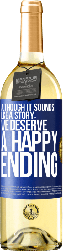 29,95 € Free Shipping | White Wine WHITE Edition Although it sounds like a story, we deserve a happy ending Blue Label. Customizable label Young wine Harvest 2023 Verdejo