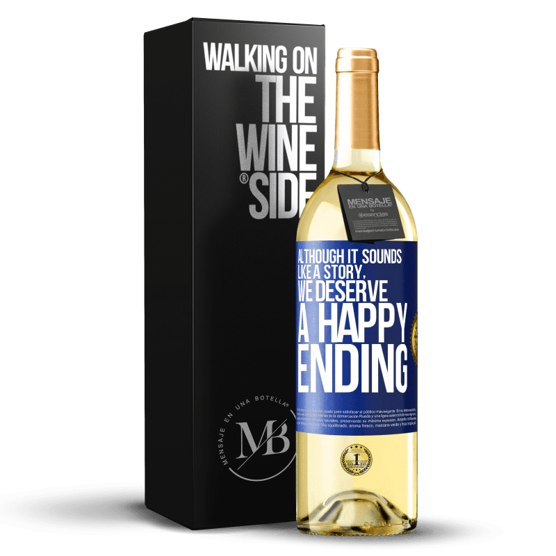29,95 € Free Shipping | White Wine WHITE Edition Although it sounds like a story, we deserve a happy ending Blue Label. Customizable label Young wine Harvest 2023 Verdejo