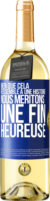 Envoi gratuit | Vin blanc Édition WHITE Bien que cela ressemble à une histoire, nous méritons une fin heureuse Étiquette Bleue. Étiquette personnalisable Vin jeune Récolte 2023 Verdejo