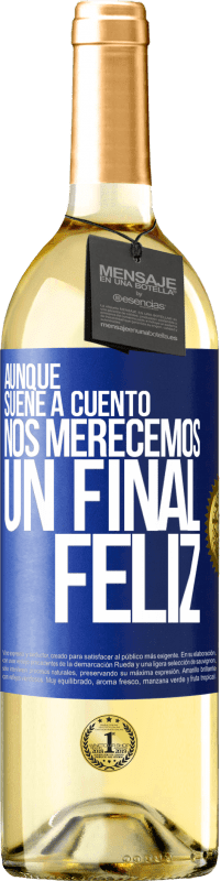 Envío gratis | Vino Blanco Edición WHITE Aunque suene a cuento nos merecemos un final feliz Etiqueta Azul. Etiqueta personalizable Vino joven Cosecha 2023 Verdejo