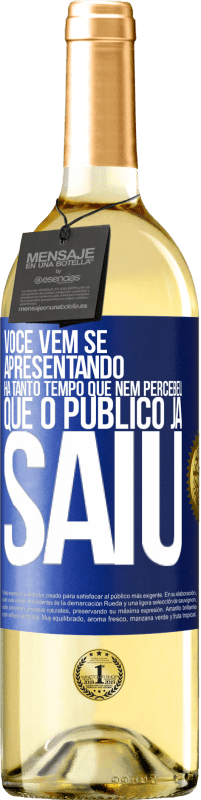 Envio grátis | Vinho branco Edição WHITE Você vem se apresentando há tanto tempo que nem percebeu que o público já saiu Etiqueta Azul. Etiqueta personalizável Vinho jovem Colheita 2023 Verdejo