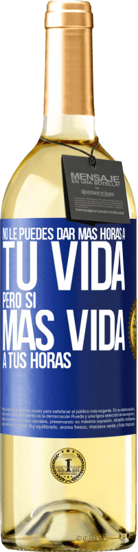 Envío gratis | Vino Blanco Edición WHITE No le puedes dar más horas a tu vida, pero sí más vida a tus horas Etiqueta Azul. Etiqueta personalizable Vino joven Cosecha 2023 Verdejo