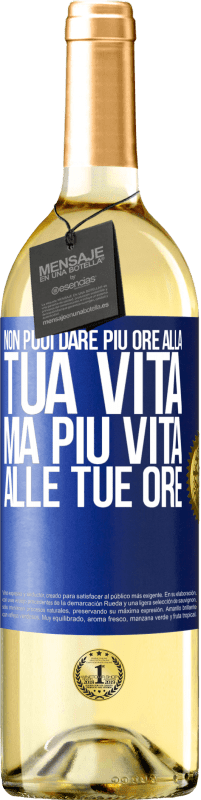 Spedizione Gratuita | Vino bianco Edizione WHITE Non puoi dare più ore alla tua vita, ma più vita alle tue ore Etichetta Blu. Etichetta personalizzabile Vino giovane Raccogliere 2023 Verdejo