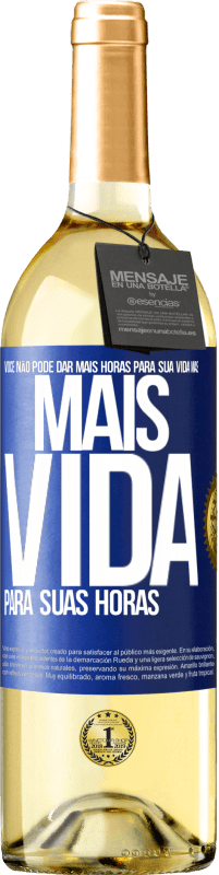 Envio grátis | Vinho branco Edição WHITE Você não pode dar mais horas para sua vida, mas mais vida para suas horas Etiqueta Azul. Etiqueta personalizável Vinho jovem Colheita 2023 Verdejo