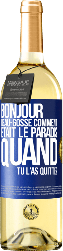 Envoi gratuit | Vin blanc Édition WHITE Bonjour beau-gosse, comment était le paradis quand tu l'as quitté? Étiquette Bleue. Étiquette personnalisable Vin jeune Récolte 2023 Verdejo