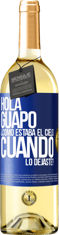 Envío gratis | Vino Blanco Edición WHITE Hola guapo ¿Cómo estaba el cielo cuando lo dejaste? Etiqueta Azul. Etiqueta personalizable Vino joven Cosecha 2023 Verdejo