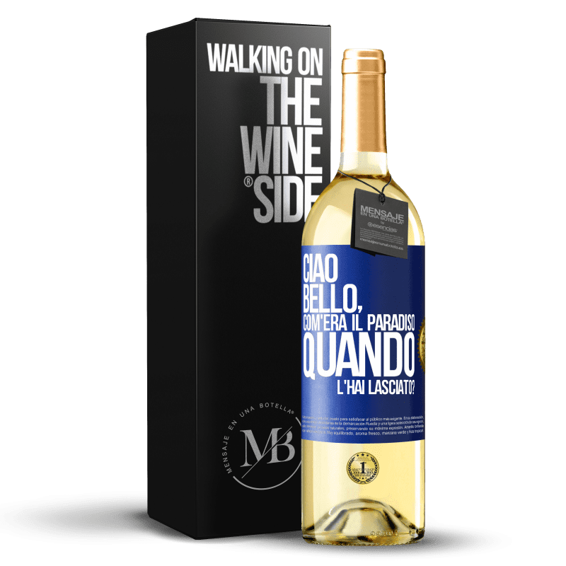 29,95 € Spedizione Gratuita | Vino bianco Edizione WHITE Ciao bello, com'era il paradiso quando l'hai lasciato? Etichetta Blu. Etichetta personalizzabile Vino giovane Raccogliere 2023 Verdejo