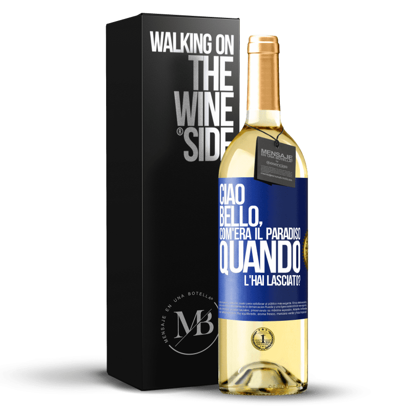 29,95 € Spedizione Gratuita | Vino bianco Edizione WHITE Ciao bello, com'era il paradiso quando l'hai lasciato? Etichetta Blu. Etichetta personalizzabile Vino giovane Raccogliere 2025 Verdejo
