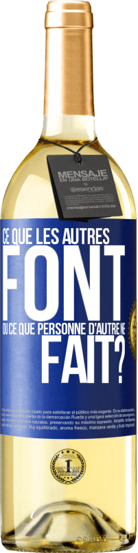 29,95 € | Vin blanc Édition WHITE Ce que les autres font ou ce que personne d'autre ne fait? Étiquette Bleue. Étiquette personnalisable Vin jeune Récolte 2024 Verdejo