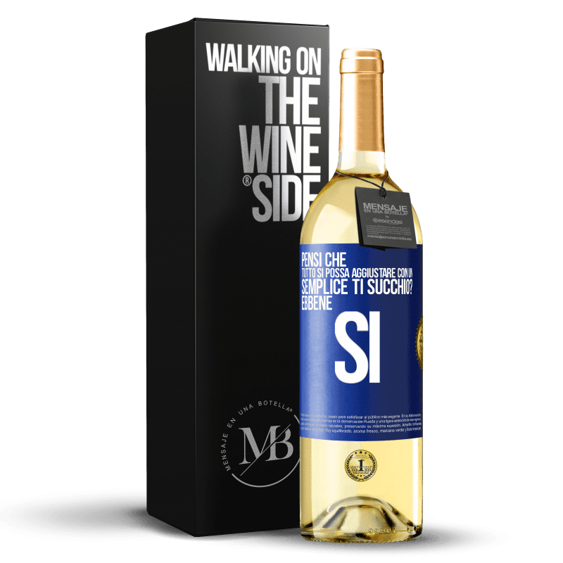 29,95 € Spedizione Gratuita | Vino bianco Edizione WHITE Pensi che tutto si possa aggiustare con un semplice Ti succhio? ... Ebbene si Etichetta Blu. Etichetta personalizzabile Vino giovane Raccogliere 2023 Verdejo