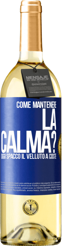 29,95 € | Vino bianco Edizione WHITE Come mantenere la calma? Oggi spacco il velluto a coste Etichetta Blu. Etichetta personalizzabile Vino giovane Raccogliere 2024 Verdejo