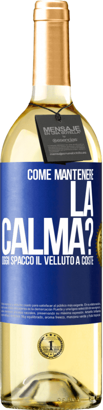 29,95 € Spedizione Gratuita | Vino bianco Edizione WHITE Come mantenere la calma? Oggi spacco il velluto a coste Etichetta Blu. Etichetta personalizzabile Vino giovane Raccogliere 2025 Verdejo