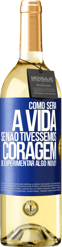 29,95 € | Vinho branco Edição WHITE Como seria a vida se não tivéssemos coragem de experimentar algo novo? Etiqueta Azul. Etiqueta personalizável Vinho jovem Colheita 2023 Verdejo