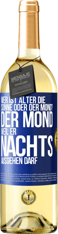 29,95 € | Weißwein WHITE Ausgabe Wer ist älter, die Sonne oder der Mond? Der Mond, weil er nachts ausgehen darf Blaue Markierung. Anpassbares Etikett Junger Wein Ernte 2024 Verdejo