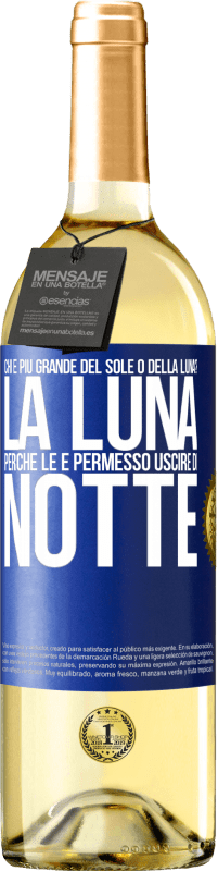 29,95 € | Vino bianco Edizione WHITE Chi è più grande del sole o della luna? La luna, perché le è permesso uscire di notte Etichetta Blu. Etichetta personalizzabile Vino giovane Raccogliere 2024 Verdejo