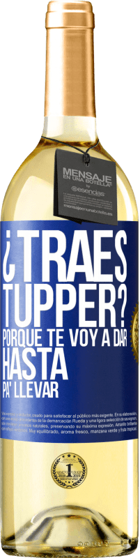 Envío gratis | Vino Blanco Edición WHITE ¿Traes tupper? Porque te voy a dar hasta p'a llevar Etiqueta Azul. Etiqueta personalizable Vino joven Cosecha 2023 Verdejo