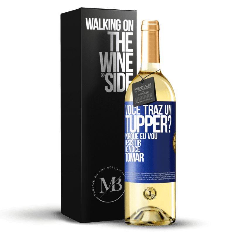 29,95 € Envio grátis | Vinho branco Edição WHITE Você traz um tupper? Porque eu vou desistir de você tomar Etiqueta Azul. Etiqueta personalizável Vinho jovem Colheita 2023 Verdejo