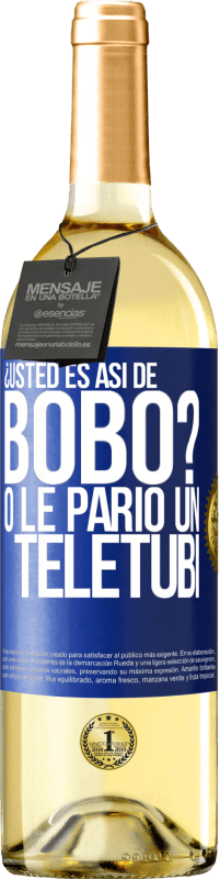 29,95 € | Vino Blanco Edición WHITE ¿Usted es así de bobo? O le parió un teletubi Etiqueta Azul. Etiqueta personalizable Vino joven Cosecha 2023 Verdejo