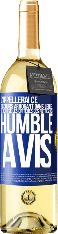 29,95 € | Vin blanc Édition WHITE J'appellerai ce discours arrogant dans lequel je méprise les critères des autres: mon humble avis Étiquette Bleue. Étiquette personnalisable Vin jeune Récolte 2023 Verdejo