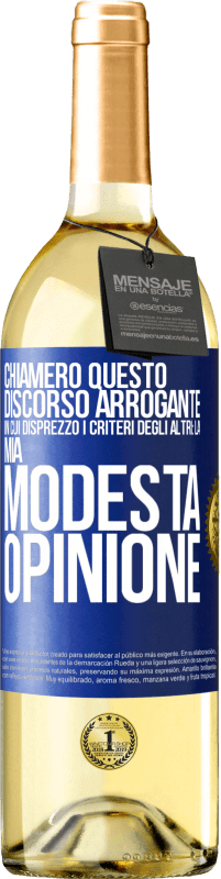 29,95 € | Vino bianco Edizione WHITE Chiamerò questo discorso arrogante in cui disprezzo i criteri degli altri: la mia modesta opinione Etichetta Blu. Etichetta personalizzabile Vino giovane Raccogliere 2023 Verdejo