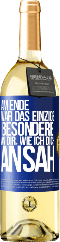 Kostenloser Versand | Weißwein WHITE Ausgabe Am Ende war das einzige Besondere an dir, wie ich dich ansah Blaue Markierung. Anpassbares Etikett Junger Wein Ernte 2023 Verdejo