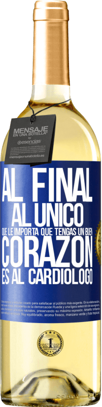 Envío gratis | Vino Blanco Edición WHITE Al final, al único que le importa que tengas un buen corazón es al cardiólogo Etiqueta Azul. Etiqueta personalizable Vino joven Cosecha 2023 Verdejo