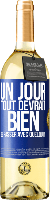 Envoi gratuit | Vin blanc Édition WHITE Un jour, tout devrait bien se passer avec quelqu'un Étiquette Bleue. Étiquette personnalisable Vin jeune Récolte 2023 Verdejo