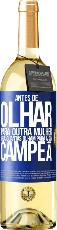 29,95 € Envio grátis | Vinho branco Edição WHITE Antes de olhar para outra mulher veja quantas olham para a sua campeã Etiqueta Azul. Etiqueta personalizável Vinho jovem Colheita 2025 Verdejo