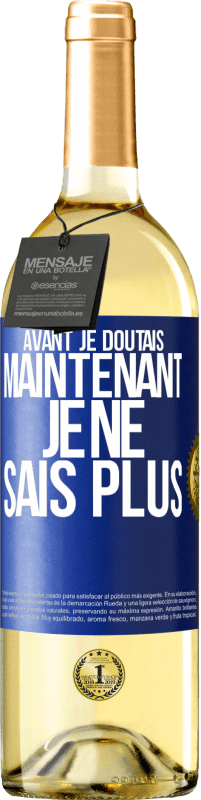 29,95 € | Vin blanc Édition WHITE Avant je doutais, maintenant je ne sais plus Étiquette Bleue. Étiquette personnalisable Vin jeune Récolte 2023 Verdejo